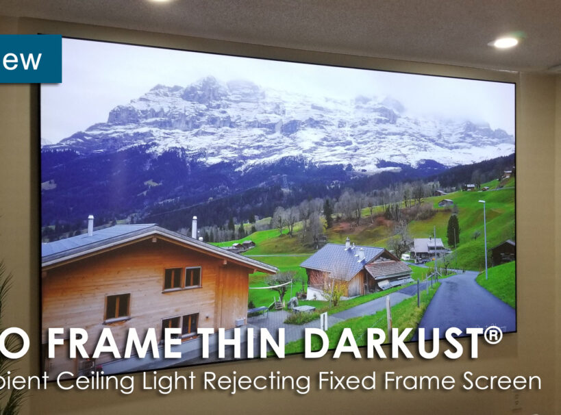Elite ProAV’s Pro Frame Thin DarkUST® EDGE FREE® Ultra Short Throw Fixed Frame Projector Screen